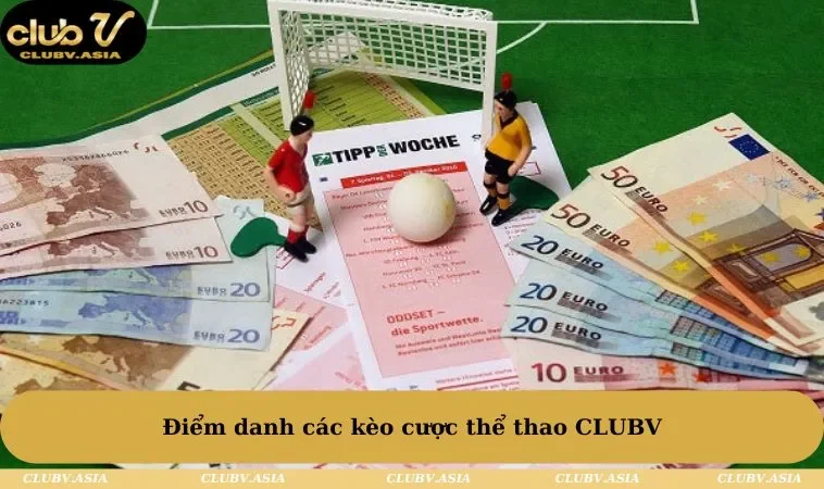 Điểm danh các kèo cược thể thao tại CLUBV