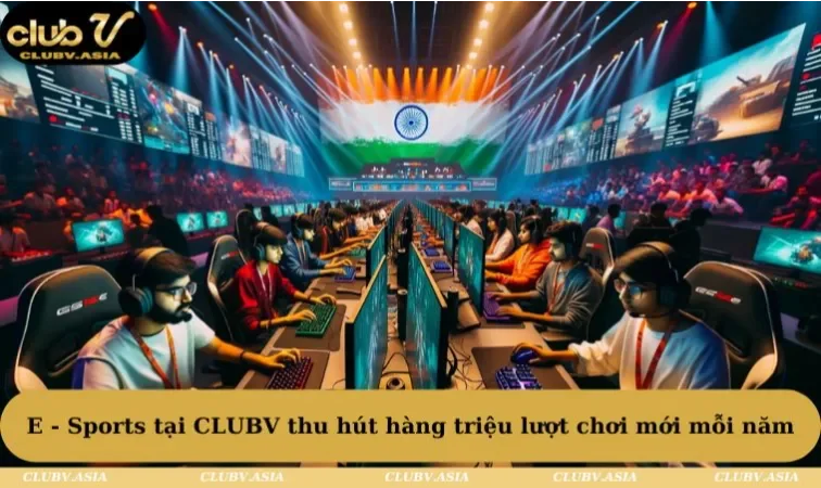 E - Sports tại CLUBV thu hút hàng triệu lượt chơi mới mỗi năm