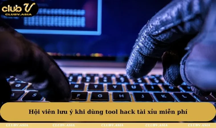 Hội viên lưu ý khi dùng tool hack tài xỉu miễn phí