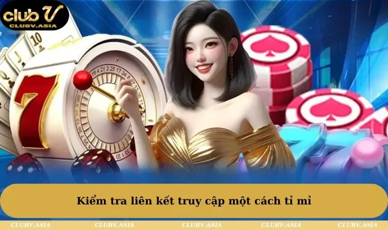 Kiểm tra liên kết truy cập một cách tỉ mỉ