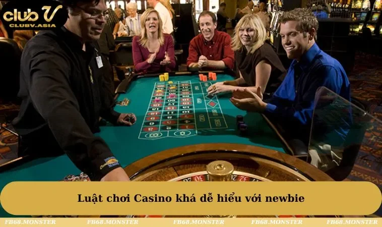 Luật chơi Casino khá dễ hiểu với newbie