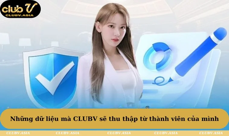 Những dữ liệu mà CLUBV sẽ thu thập từ thành viên của mình