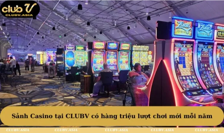 Sảnh Casino tại CLUBV có hàng triệu lượt chơi mới mỗi năm