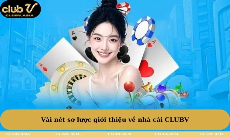 Vài nét sơ lược giới thiệu về nhà cái CLUBV